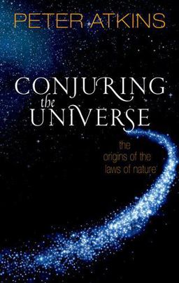 Conjuring the Universe: The Origins of the Laws of Nature  9780198813378 Front Cover