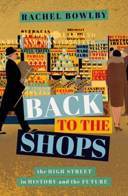 Back to the Shops The High Street in History and the Future  9780198815914 Front Cover