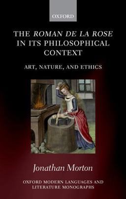 Roman de la Rose in Its Philosophical Context Art, Nature, and Ethics  9780198816669 Front Cover