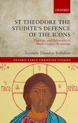 St Theodore the Studite's Defence of the Icons Theology and Philosophy in Ninth-Century Byzantium  9780198816775 Front Cover