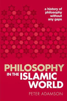 Philosophy in the Islamic World A History of Philosophy Without Any Gaps, Volume 3  9780198818618 Front Cover