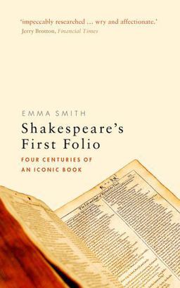 Shakespeare's First Folio Four Centuries of an Iconic Book  9780198819998 Front Cover