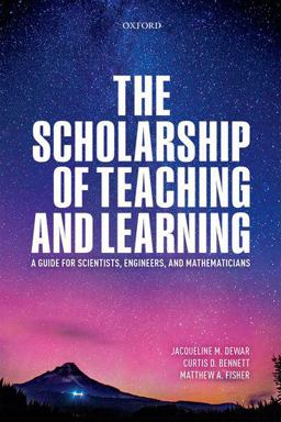 The Scholarship of Teaching and Learning: A Guide for Scientists, Engineers, and Mathematicians  9780198821212 Front Cover