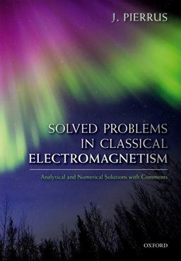 Solved Problems in Classical Electromagnetism Analytical and Numerical Solutions with Comments  9780198821922 Front Cover