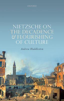 Nietzsche on the Decadence and Flourishing of Culture  9780198823674 Front Cover