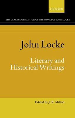 John Locke: Literary and Historical Writings John Locke: Literary and Historical Writings