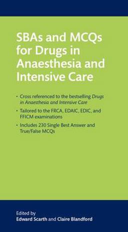 SBAs and MCQs for Drugs in Anaesthesia and Intensive Care  9780198826989 Front Cover