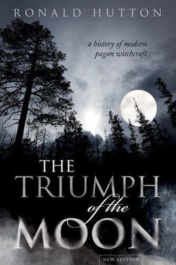 Triumph of the Moon A History of Modern Pagan Witchcraft 2nd 9780198827368 Front Cover
