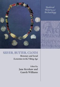Silver, Butter, Cloth Monetary and Social Economies in the Viking Age  9780198827986 Front Cover