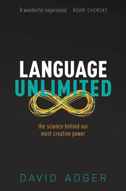 Language Unlimited The Science Behind Our Most Creative Power  9780198828099 Front Cover