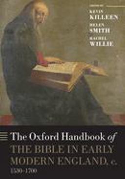 The Oxford Handbook of the Bible in Early Modern England, C. 1530-1700 The Oxford Handbook of the Bible in Early Modern England, C. 1530-1700