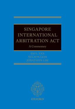 Singapore International Arbitration Act A Commentary  9780198828693 Front Cover