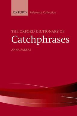The Oxford Dictionary of Catchphrases:  9780198828983 Front Cover