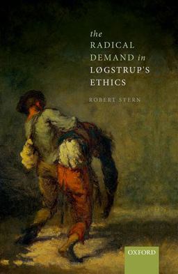 The Radical Demand in Logstrup's Ethics The Radical Demand in Logstrup's Ethics