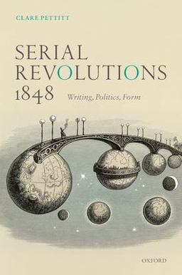 Serial Revolutions 1848 Writing, Politics, Form  9780198830412 Front Cover