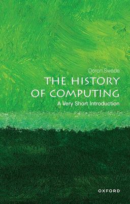 History of Computing A Very Short Introduction  9780198831754 Front Cover