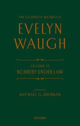 Complete Works of Evelyn Waugh: Robbery under Law Volume 24  9780198836391 Front Cover
