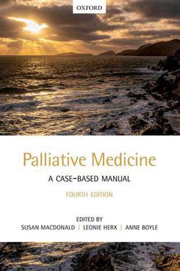 Palliative Medicine: a Case-Based Manual 4th 9780198837008 Front Cover