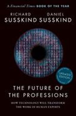 Future of the Professions How Technology Will Transform the Work of Human Experts, Updated Edition  9780198841890 Front Cover