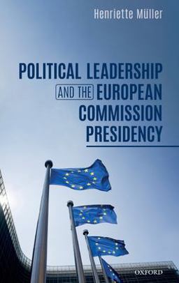 Political Leadership and the European Commission Presidency Political Leadership and the European Commission Presidency