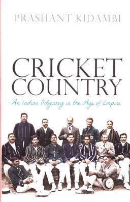 Cricket Country An Indian Odyssey in the Age of Empire  9780198843139 Front Cover