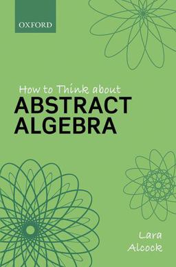 How to Think about Abstract Algebra  9780198843382 Front Cover