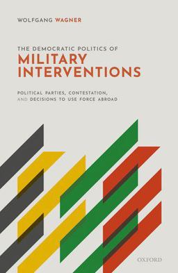 The Democratic Politics of Military Interventions The Democratic Politics of Military Interventions