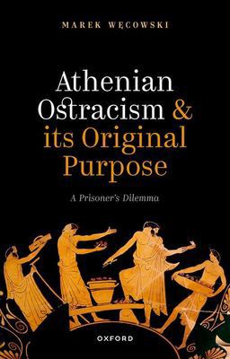 Athenian Ostracism and Its Original Purpose A Prisoner's Dilemma  9780198848202 Front Cover