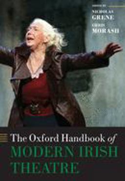 The Oxford Handbook of Modern Irish Theatre The Oxford Handbook of Modern Irish Theatre