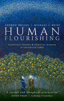 Human Flourishing: Scientific Insight and Spiritual Wisdom in Uncertain Times  9780198850267 Front Cover