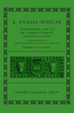 Seneca: de Beneficiis (L. Annaei Senecae de Beneficiis: Libri VII, de Clementia: Libri II, Apocolocyntosis)  9780198850731 Front Cover