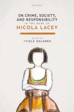 On Crime, Society, and Responsibility in the Work of Nicola Lacey 2021 9780198852681 Front Cover