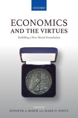 Economics and the Virtues Economics and the Virtues
