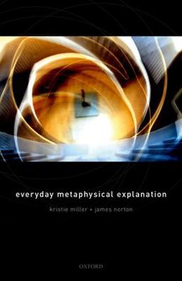 Everyday Metaphysical Explanation Everyday Metaphysical Explanation