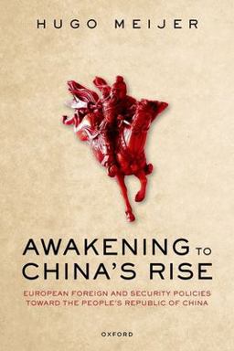 Awakening to China's Rise European Foreign and Security Policies Toward the People's Republic of China  9780198865537 Front Cover
