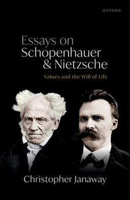 Essays on Schopenhauer and Nietzsche Values and the Will of Life  9780198865575 Front Cover