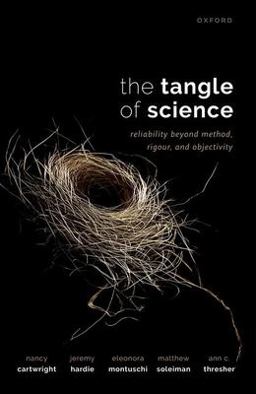 Tangle of Science Reliability Beyond Method, Rigour, and Objectivity  9780198866343 Front Cover