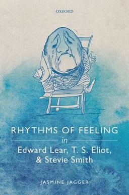 Rhythms of Feeling in Edward Lear, T. S. Eliot, and Stevie Smith  9780198868804 Front Cover