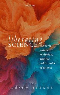 Liberating Science: the Early Universe, Evolution and the Public Voice of Science