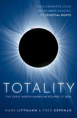 Totality The Great North American Eclipse Of 2024 2nd 9780198879084 Front Cover