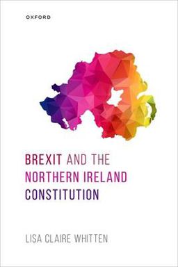 Brexit and the Northern Ireland Constitution  9780198881940 Front Cover