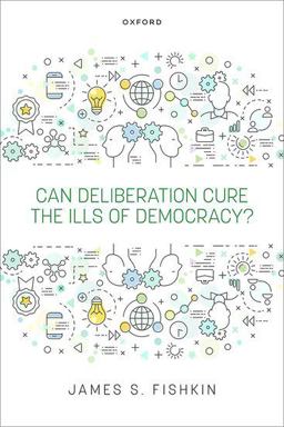 Can Deliberation Cure the Ills of Democracy?