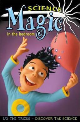 Science Magic in the Bedroom Science Magic in the Bedroom