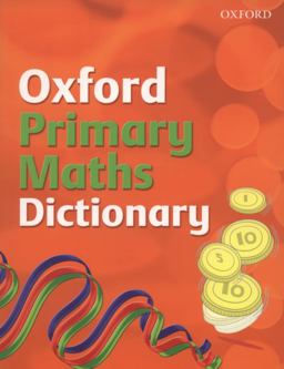 Oxford Primary Maths Dictionary (2008 Edition)