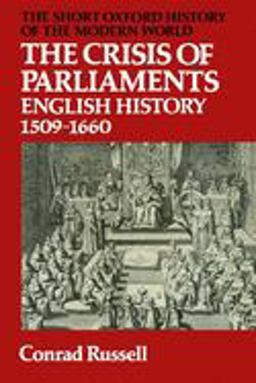Crisis of Parliaments English History, 1509-1660  9780199130344 Front Cover