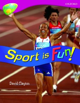 Oxford Reading Tree: Stage 10: TreeTops Non-fiction: Sport Is Fun! (Treetops Non Fiction)  9780199198467 Front Cover