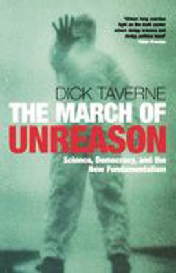 March of Unreason Science, Democracy, and the New Fundamentalism  9780199205622 Front Cover