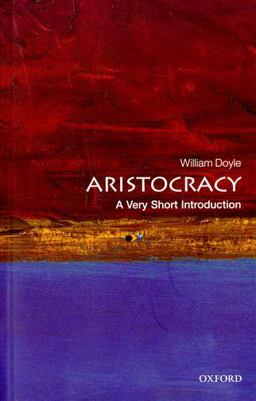 Aristocracy: a Very Short Introduction Aristocracy: a Very Short Introduction