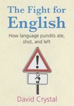 Fight for English How Language Pundits Ate, Shot, and Left  9780199207640 Front Cover