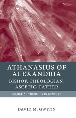 Athanasius of Alexandria Bishop, Theologian, Ascetic, Father  9780199210954 Front Cover